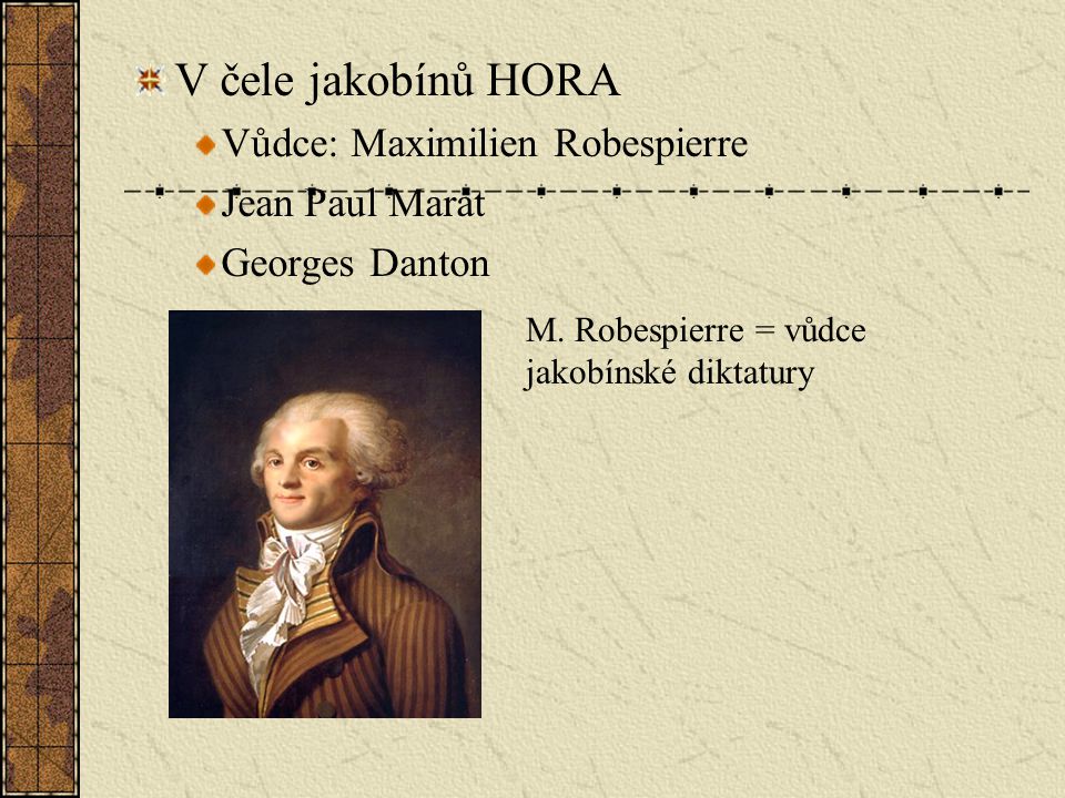 V čele jakobínů HORA Vůdce: Maximilien Robespierre Jean Paul Marat