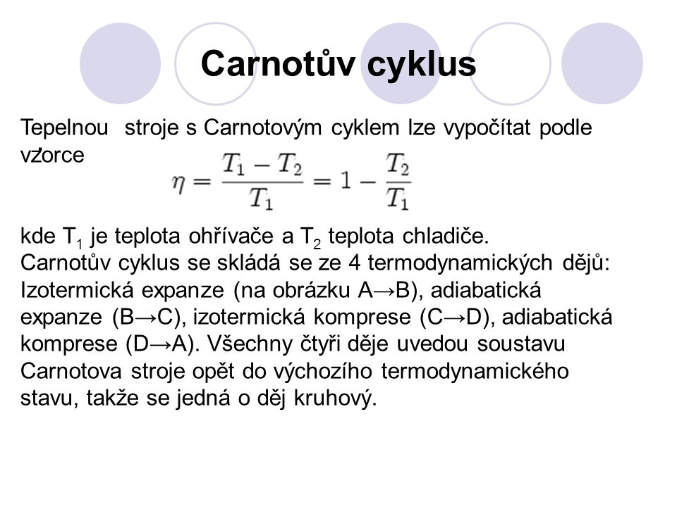 Carnotův cyklus Tepelnou stroje s Carnotovým cyklem lze vypočítat podle vzorce.