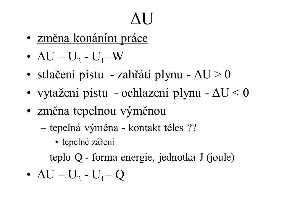 ΔU změna konáním práce ΔU = U2 - U1=W