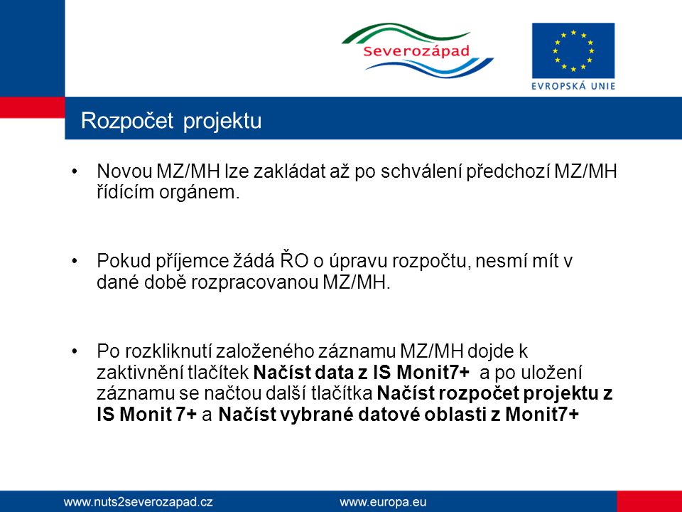 Rozpočet projektu Novou MZ/MH lze zakládat až po schválení předchozí MZ/MH řídícím orgánem.