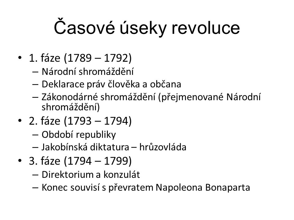 Časové úseky revoluce 1. fáze (1789 – 1792) 2. fáze (1793 – 1794)