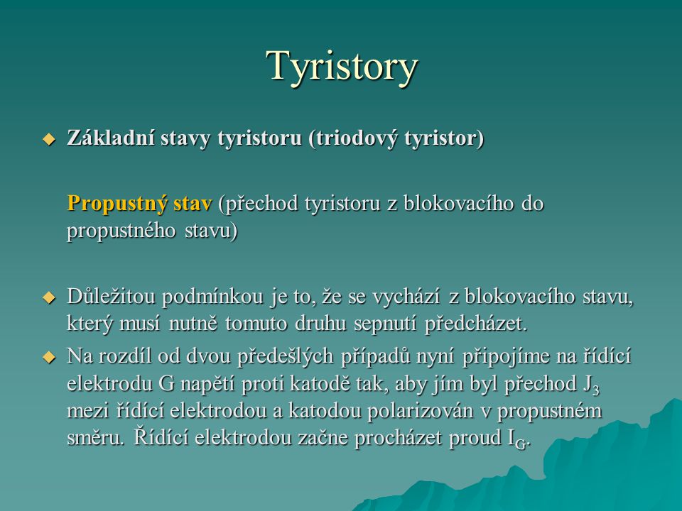 Tyristory Základní stavy tyristoru (triodový tyristor)