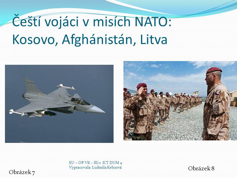 Čeští vojáci v misích NATO: Kosovo, Afghánistán, Litva