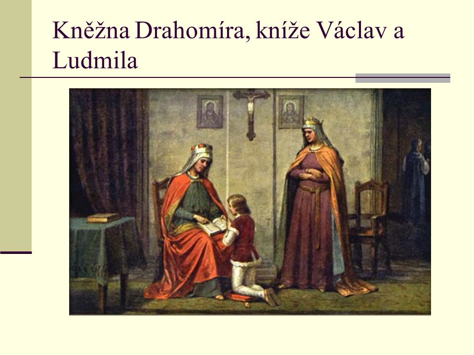 Kněžna Drahomíra, kníže Václav a Ludmila