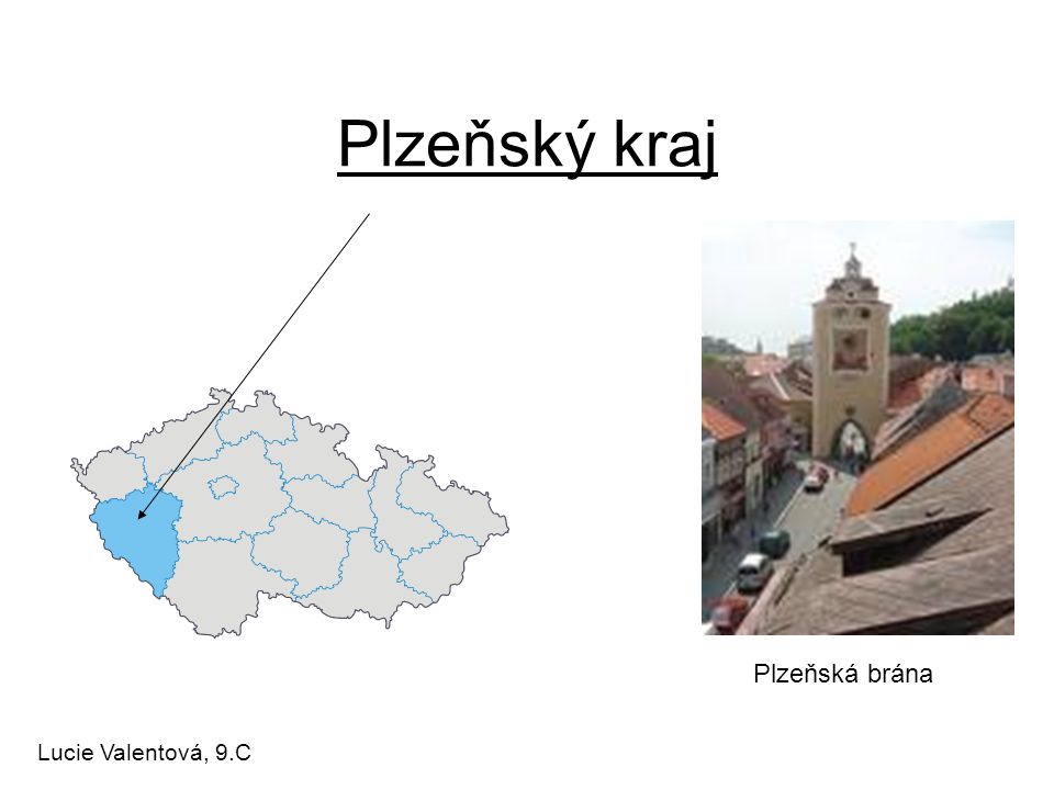 Plzeňský kraj Plzeňská brána Lucie Valentová, 9.C