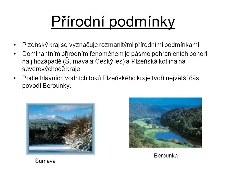 Přírodní podmínky Plzeňský kraj se vyznačuje rozmanitými přírodními podmínkami.