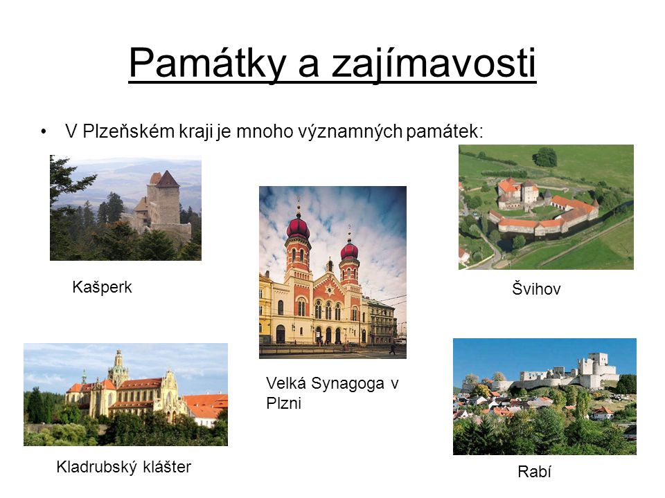 Památky a zajímavosti V Plzeňském kraji je mnoho významných památek: