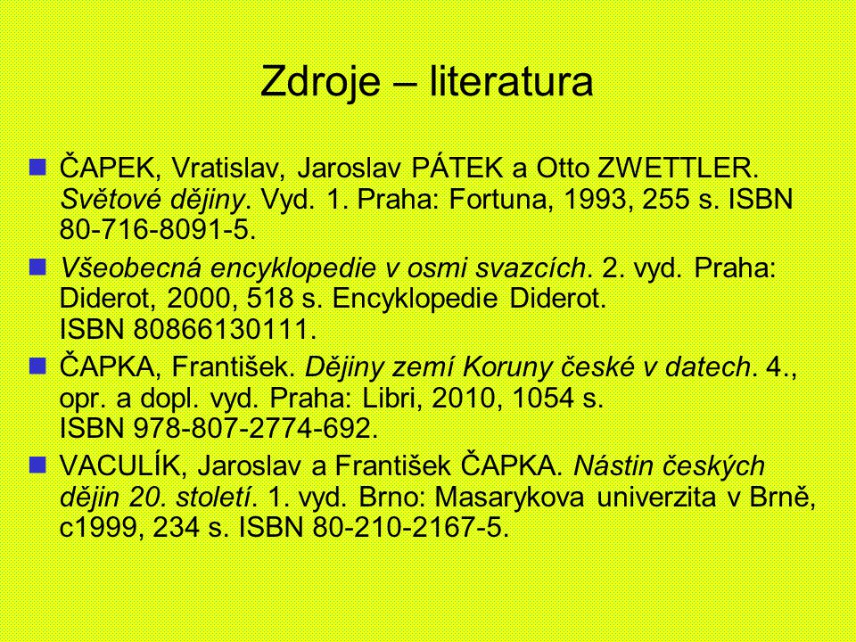 Zdroje – literatura ČAPEK, Vratislav, Jaroslav PÁTEK a Otto ZWETTLER. Světové dějiny. Vyd. 1. Praha: Fortuna, 1993, 255 s. ISBN