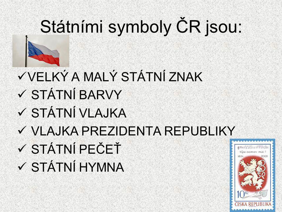 Státními symboly ČR jsou: