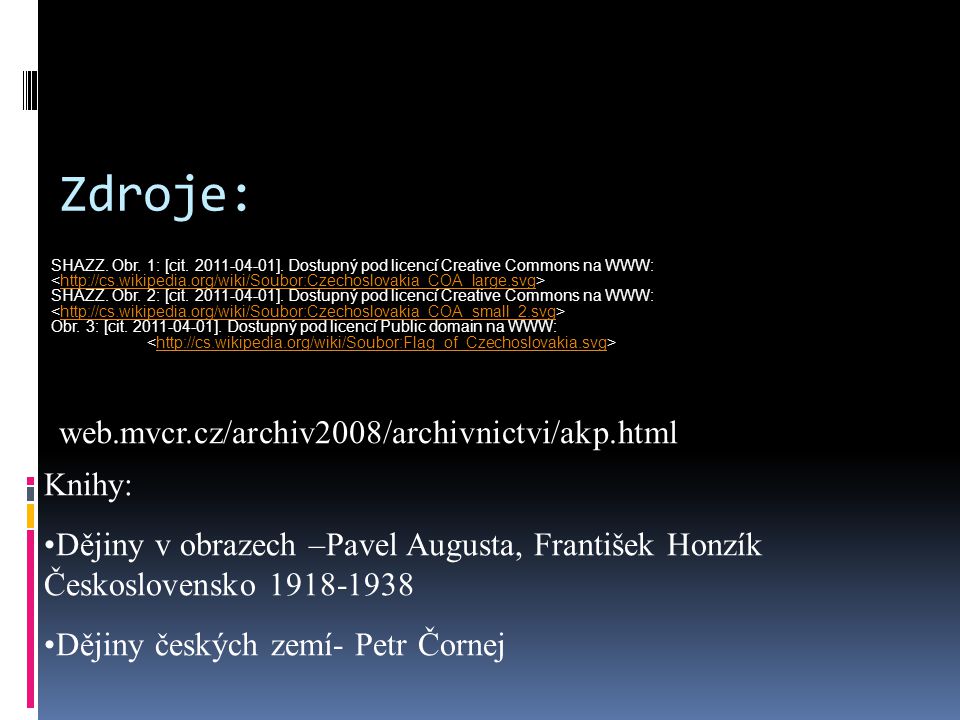 Zdroje: web.mvcr.cz/archiv2008/archivnictvi/akp.html Knihy: