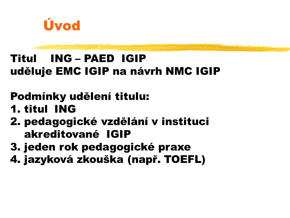 Úvod Titul ING – PAED IGIP uděluje EMC IGIP na návrh NMC IGIP