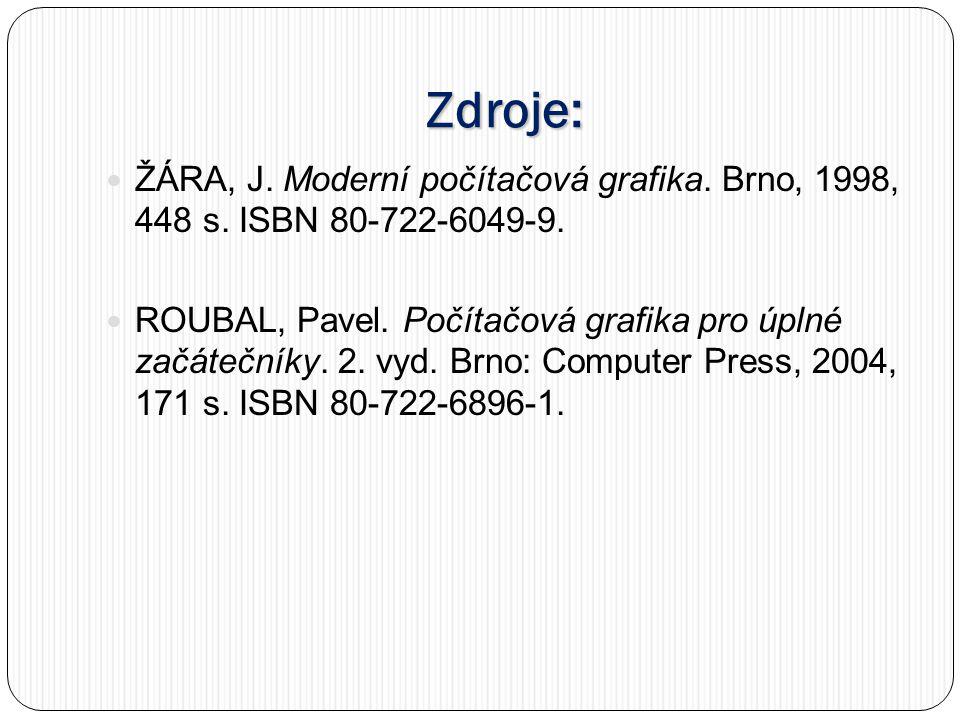Zdroje: ŽÁRA, J. Moderní počítačová grafika. Brno, 1998, 448 s. ISBN