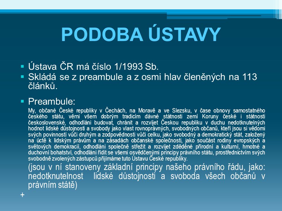PODOBA ÚSTAVY Ústava ČR má číslo 1/1993 Sb.