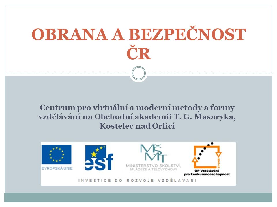 OBRANA A BEZPEČNOST ČR Centrum pro virtuální a moderní metody a formy vzdělávání na Obchodní akademii T.