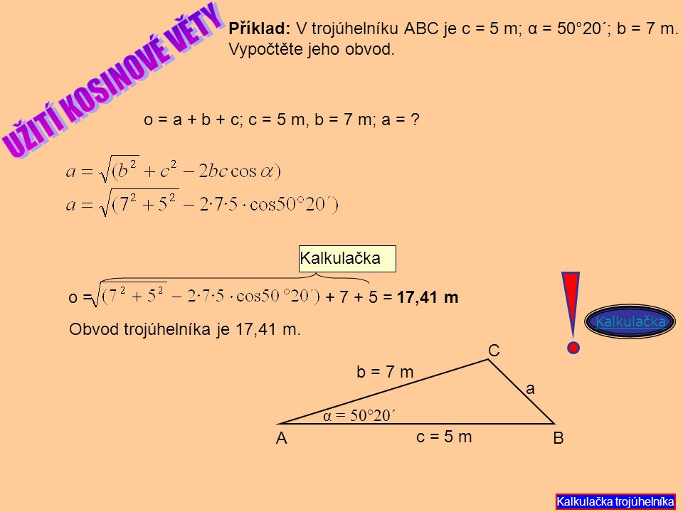 Příklad: V trojúhelníku ABC je c = 5 m; α = 50°20´; b = 7 m