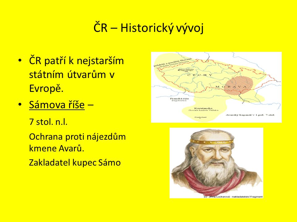 ČR – Historický vývoj ČR patří k nejstarším státním útvarům v Evropě.