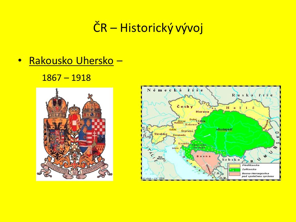 ČR – Historický vývoj Rakousko Uhersko – 1867 – 1918
