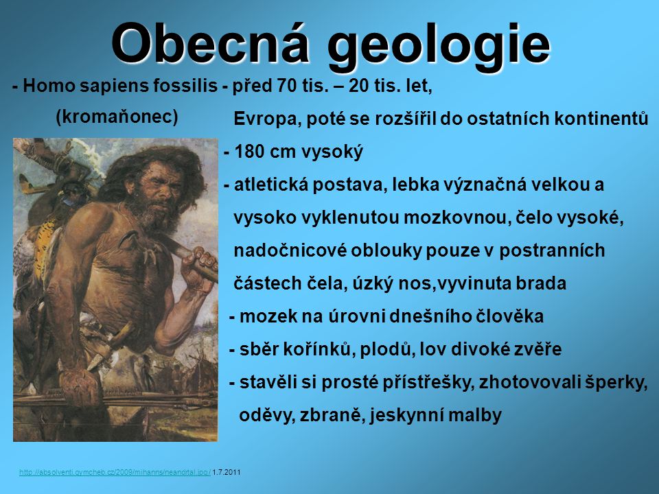 Obecná geologie - Homo sapiens fossilis - před 70 tis. – 20 tis. let,