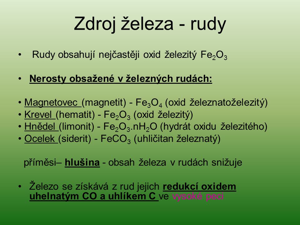 Zdroj železa - rudy Rudy obsahují nejčastěji oxid železitý Fe2O3