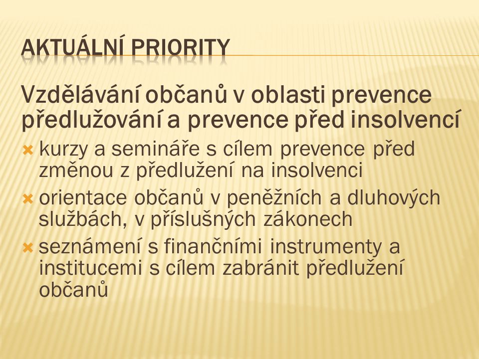 Aktuální Priority Vzdělávání občanů v oblasti prevence předlužování a prevence před insolvencí.