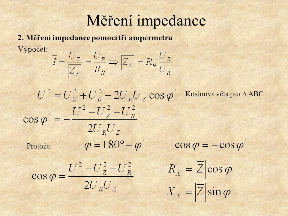 Měření impedance Kosínova věta pro ∆ ABC Protože: