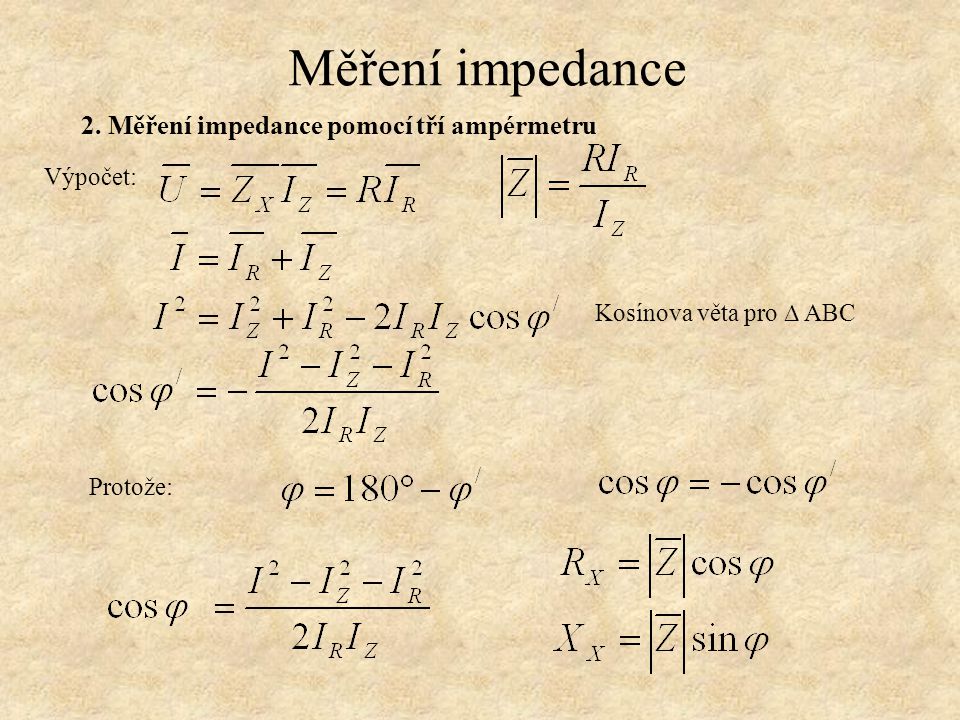 Měření impedance Výpočet: Kosínova věta pro ∆ ABC Protože: