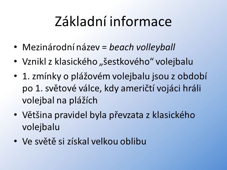 Základní informace Mezinárodní název = beach volleyball