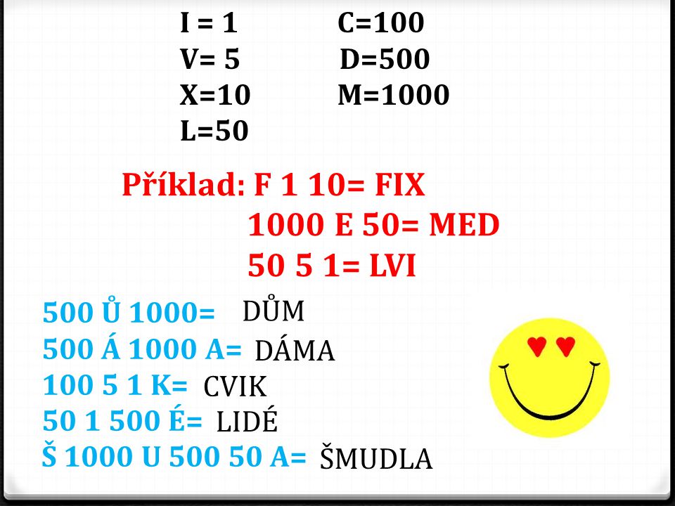 Příklad: F 1 10= FIX 1000 E 50= MED = LVI I = 1 C=100 V= 5 D=500