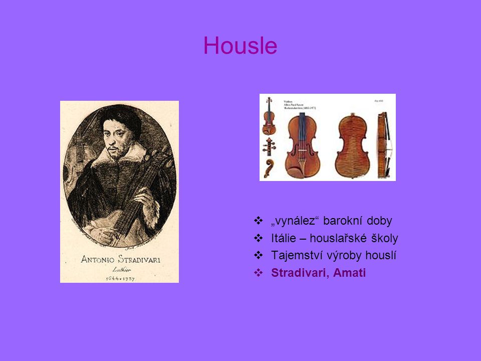 Housle „vynález barokní doby Itálie – houslařské školy