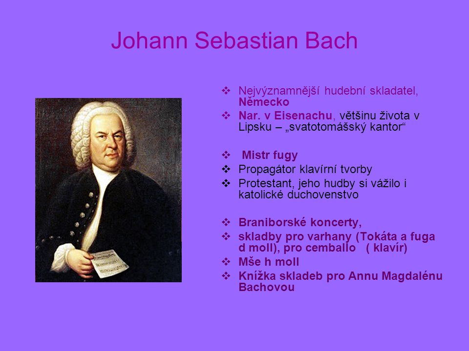 Johann Sebastian Bach Nejvýznamnější hudební skladatel, Německo