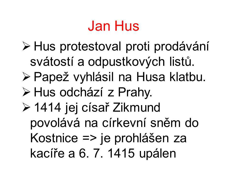 Jan Hus Hus protestoval proti prodávání svátostí a odpustkových listů.