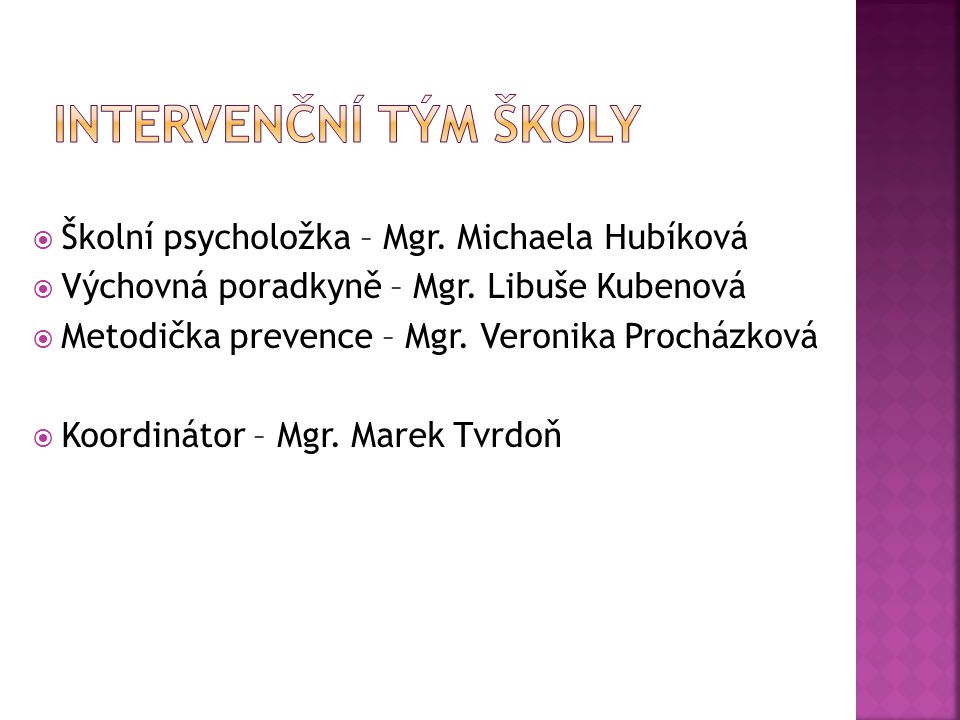 Intervenční tým školy Školní psycholožka – Mgr. Michaela Hubíková
