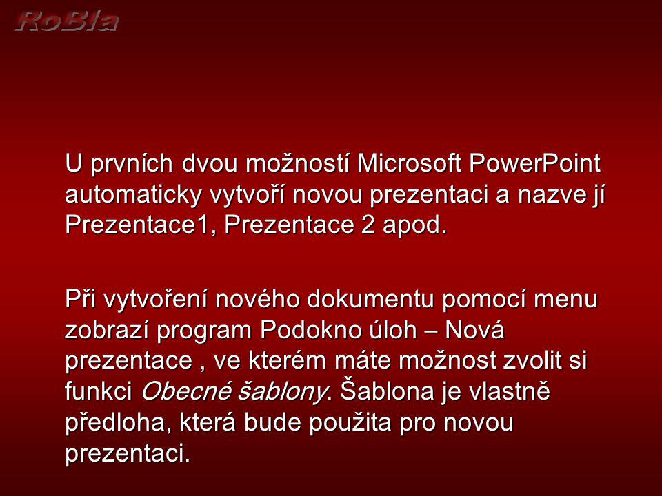 U prvních dvou možností Microsoft PowerPoint automaticky vytvoří novou prezentaci a nazve jí Prezentace1, Prezentace 2 apod.