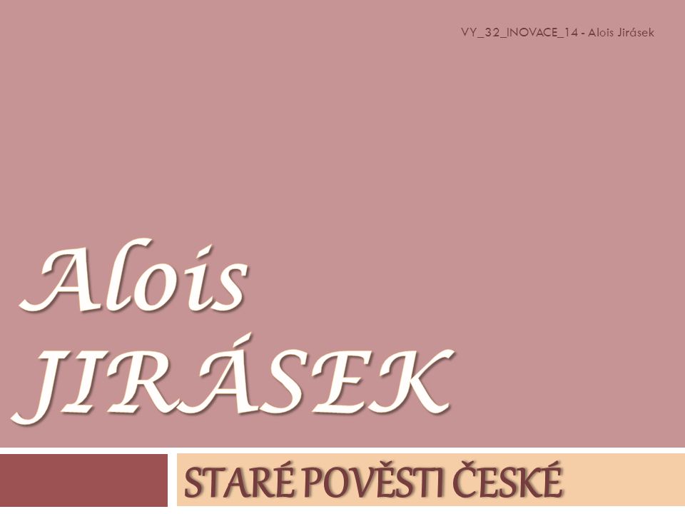 VY_32_INOVACE_14 - Alois Jirásek