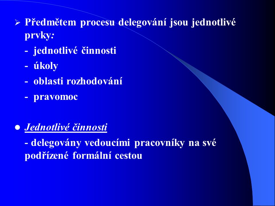 Předmětem procesu delegování jsou jednotlivé prvky: