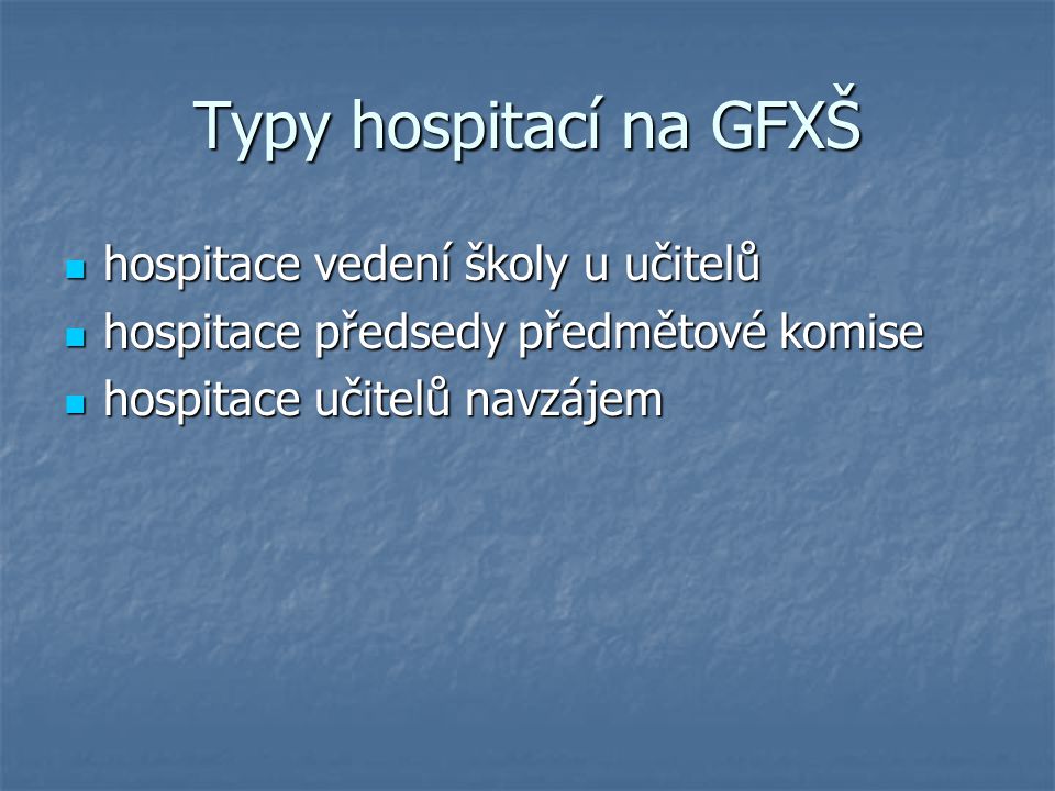 Typy hospitací na GFXŠ hospitace vedení školy u učitelů