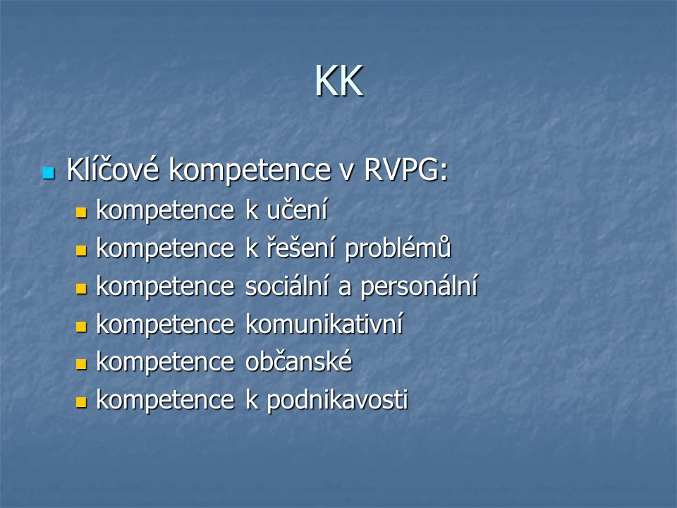 KK Klíčové kompetence v RVPG: kompetence k učení