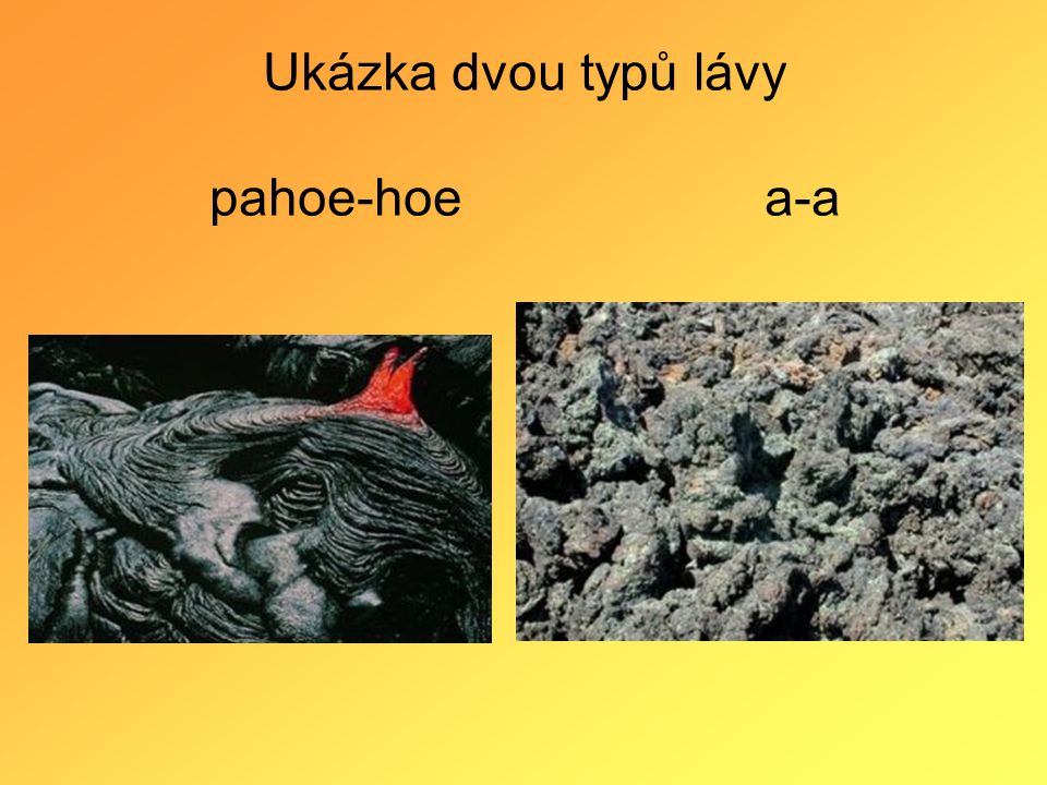 Ukázka dvou typů lávy pahoe-hoe a-a