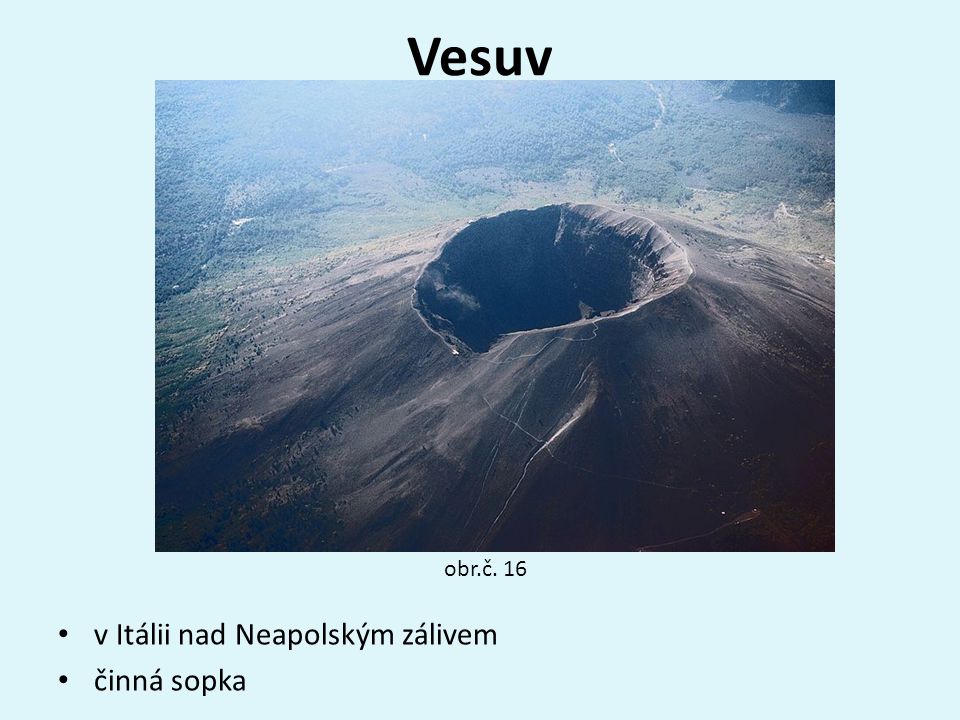 Vesuv obr.č. 16 v Itálii nad Neapolským zálivem činná sopka