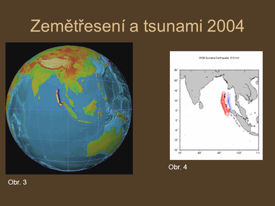 Zemětřesení a tsunami 2004 Obr. 4 Obr. 3