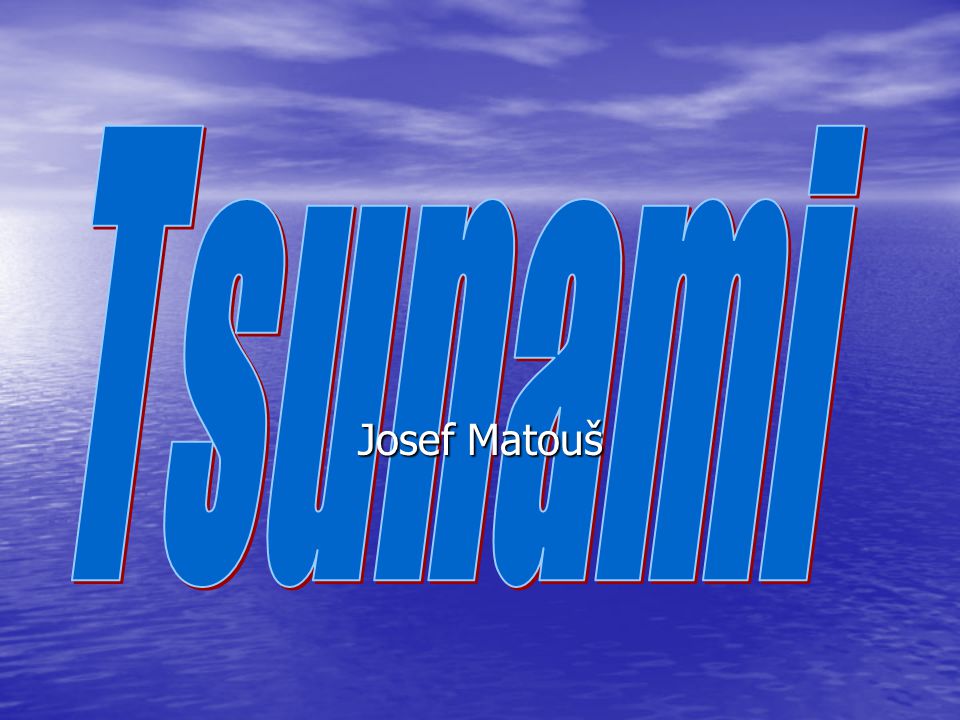 Tsunami Josef Matouš