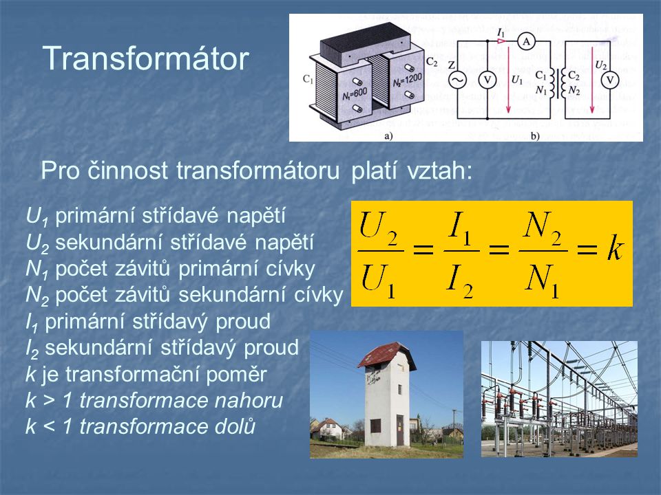 Transformátor Pro činnost transformátoru platí vztah: