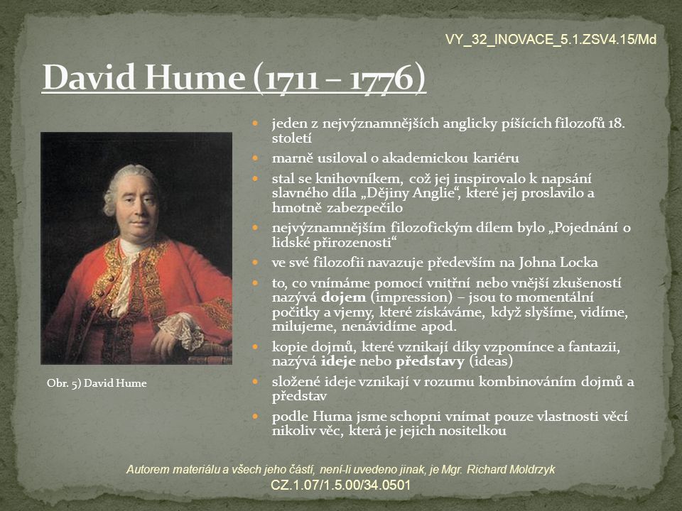 VY_32_INOVACE_5.1.ZSV4.15/Md David Hume (1711 – 1776) jeden z nejvýznamnějších anglicky píšících filozofů 18. století.