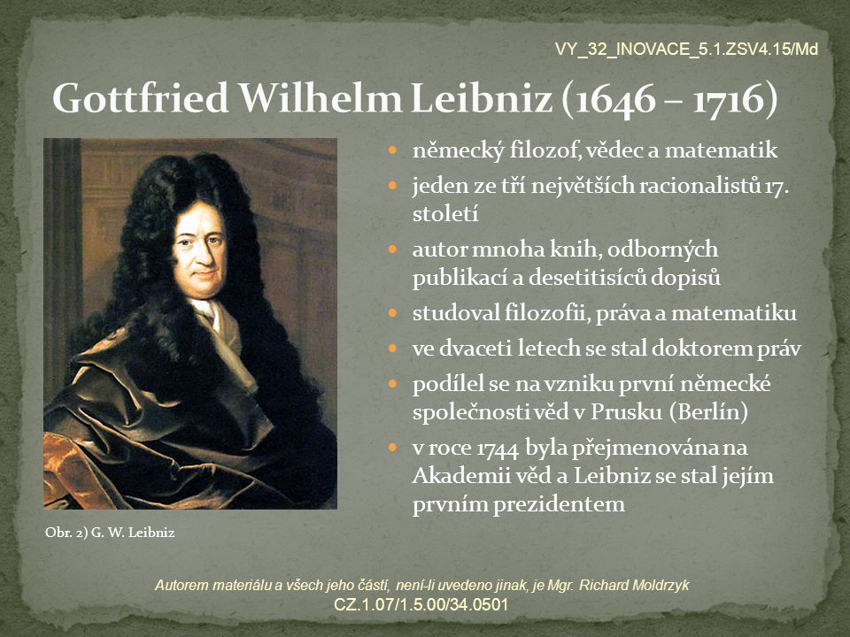Gottfried Wilhelm Leibniz (1646 – 1716)