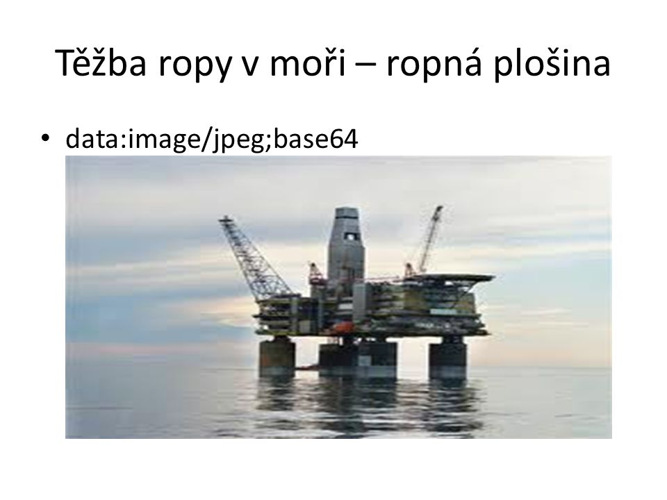 Těžba ropy v moři – ropná plošina