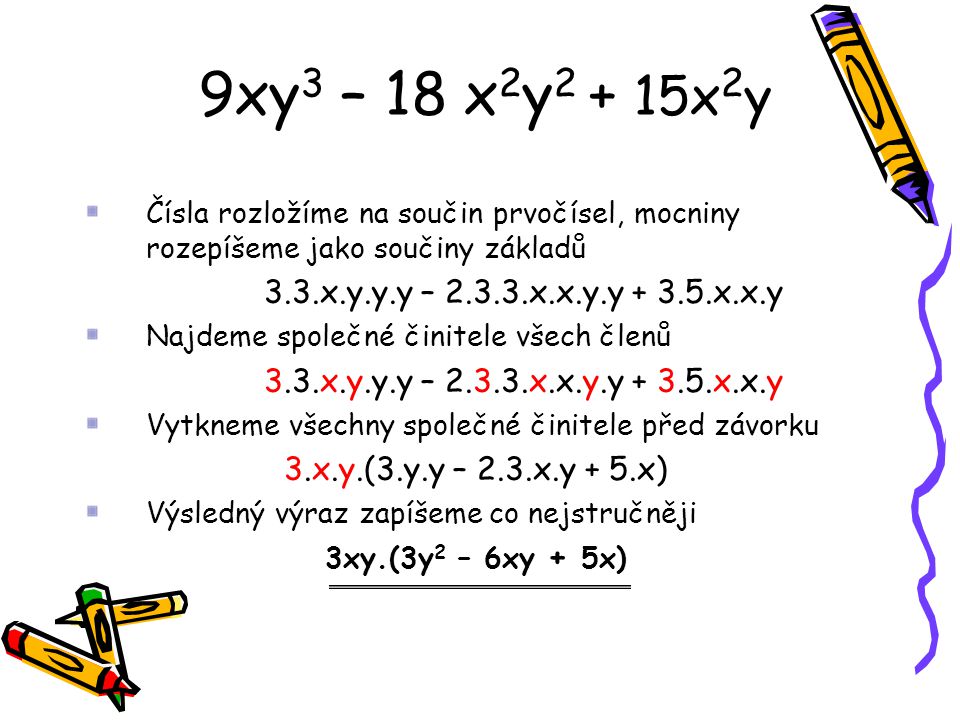 9xy3 – 18 x2y2 + 15x2y 3.3.x.y.y.y – x.x.y.y x.x.y