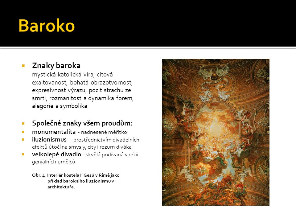 Baroko Znaky baroka Společné znaky všem proudům: