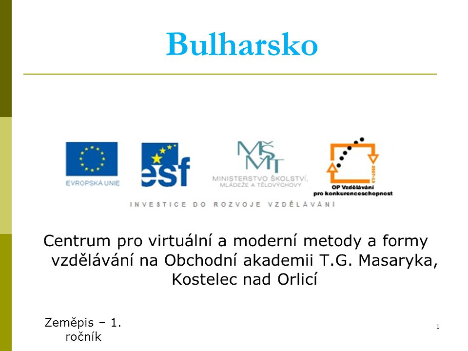 Bulharsko Centrum pro virtuální a moderní metody a formy vzdělávání na Obchodní akademii T.G. Masaryka, Kostelec nad Orlicí.