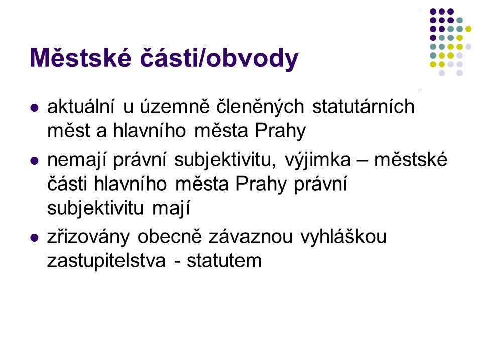 Městské části/obvody aktuální u územně členěných statutárních měst a hlavního města Prahy.