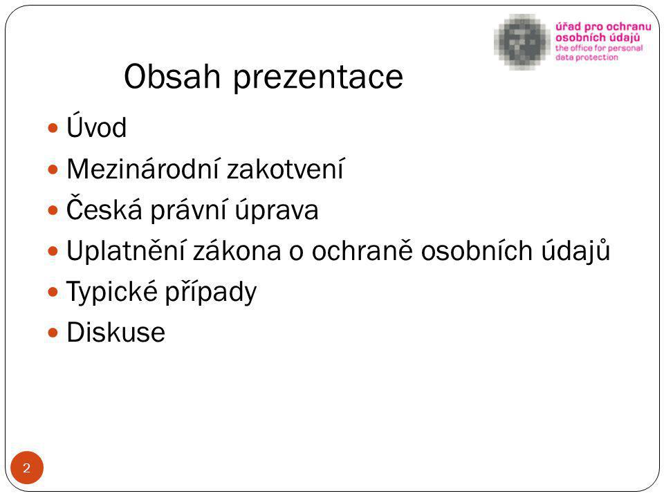 Obsah prezentace Úvod Mezinárodní zakotvení Česká právní úprava